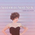 Carise Blanton - Not Old, Not New